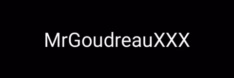 MrGoudreauXXX